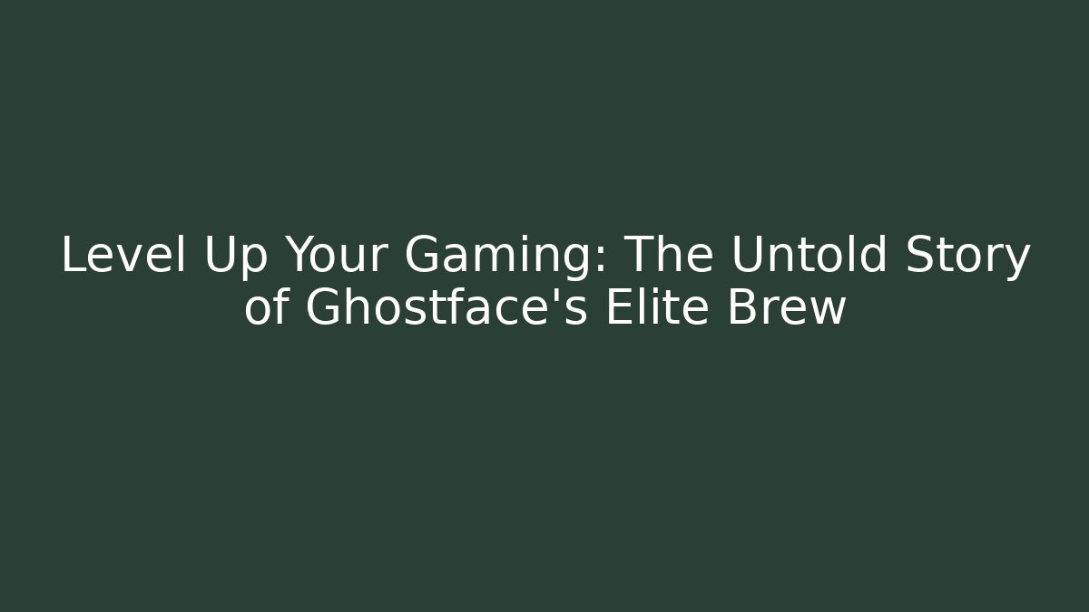 Level Up Your Gaming: The Untold Story of Ghostface’s Elite Brew