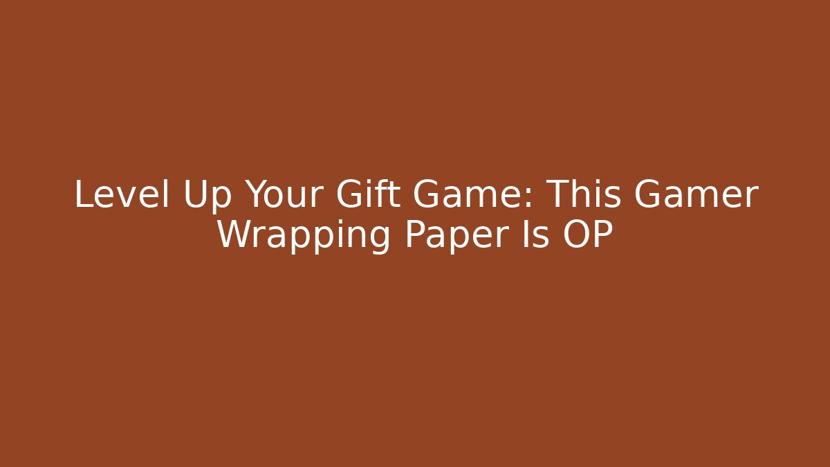 Level Up Your Gift Game: This Gamer Wrapping Paper Is OP