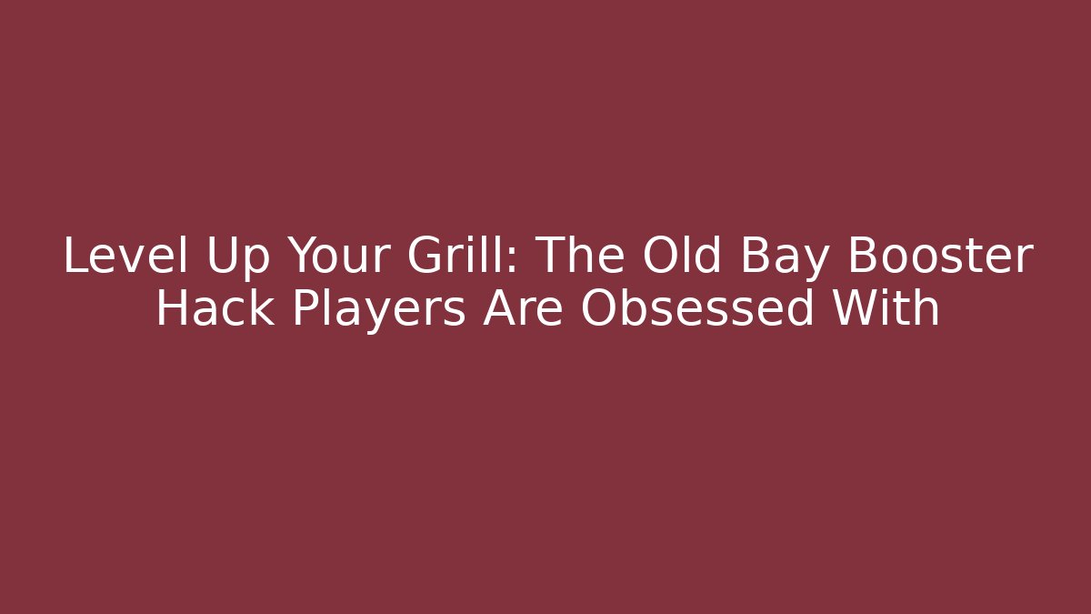Level Up Your Grill: The Old Bay Booster Hack Players Are Obsessed With - Felix Cat Insurance
