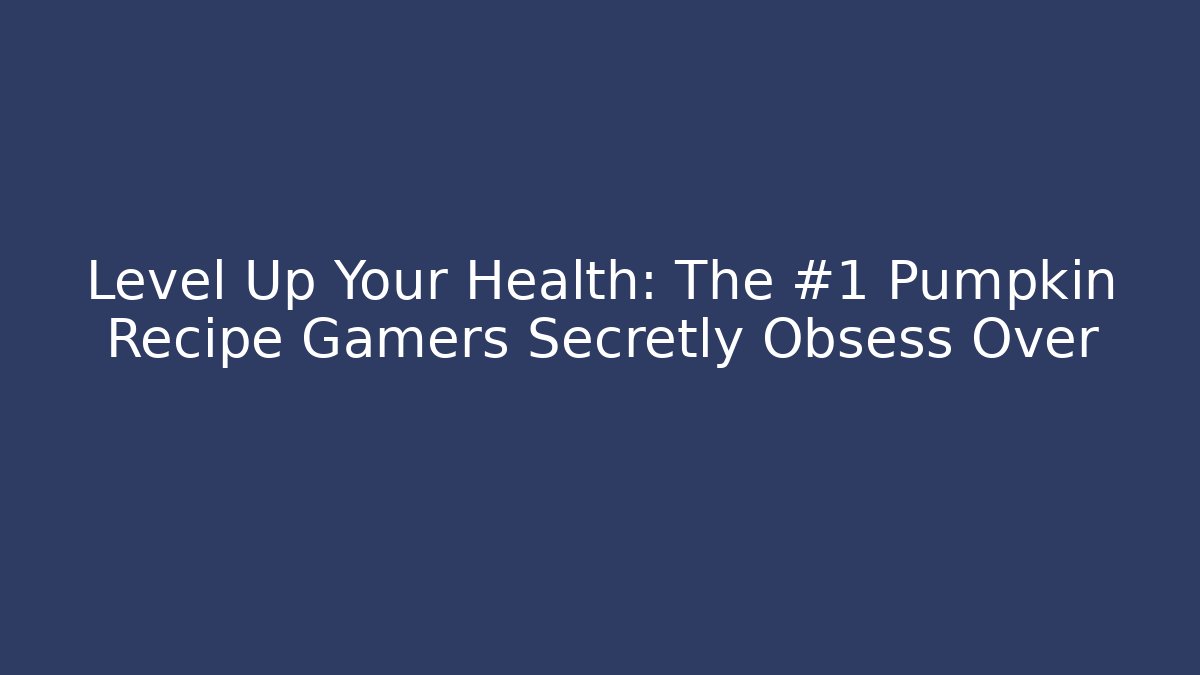 Level Up Your Health: The #1 Pumpkin Recipe Gamers Secretly Obsess Over