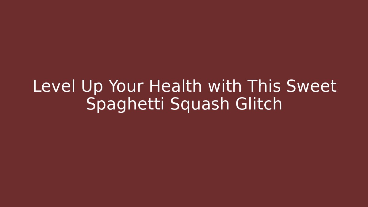 Level Up Your Health with This Sweet Spaghetti Squash Glitch