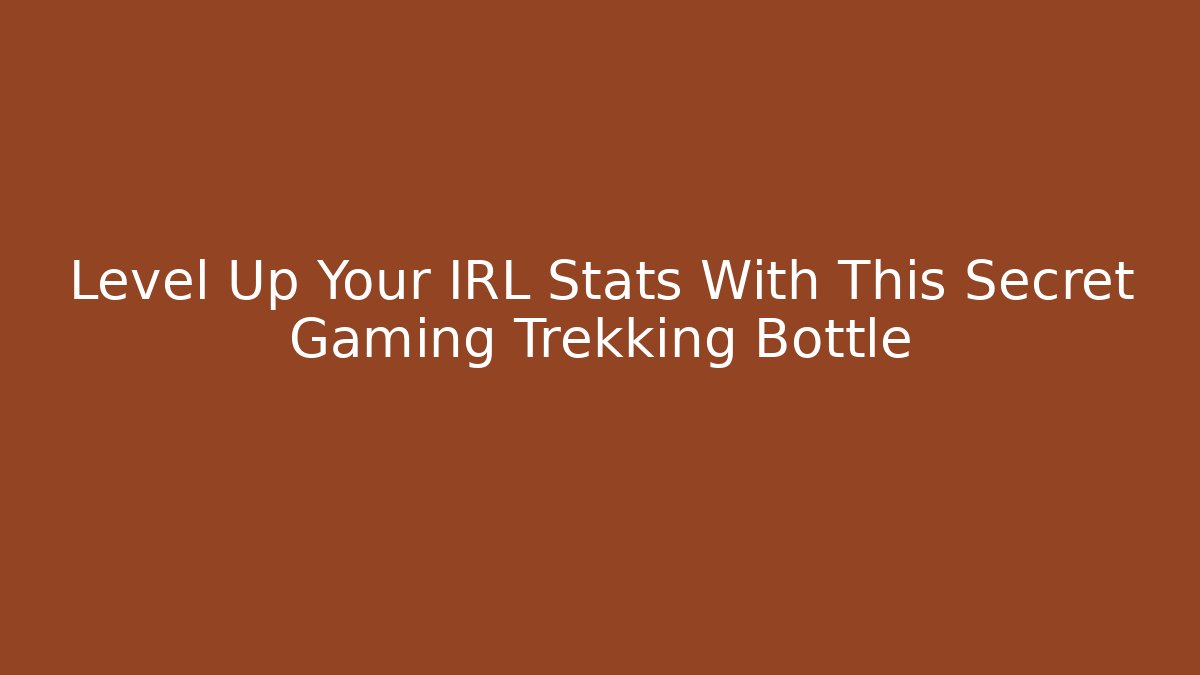 Level Up Your IRL Stats With This Secret Gaming Trekking Bottle