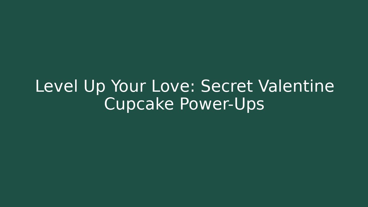 Level Up Your Love: Secret Valentine Cupcake Power-Ups