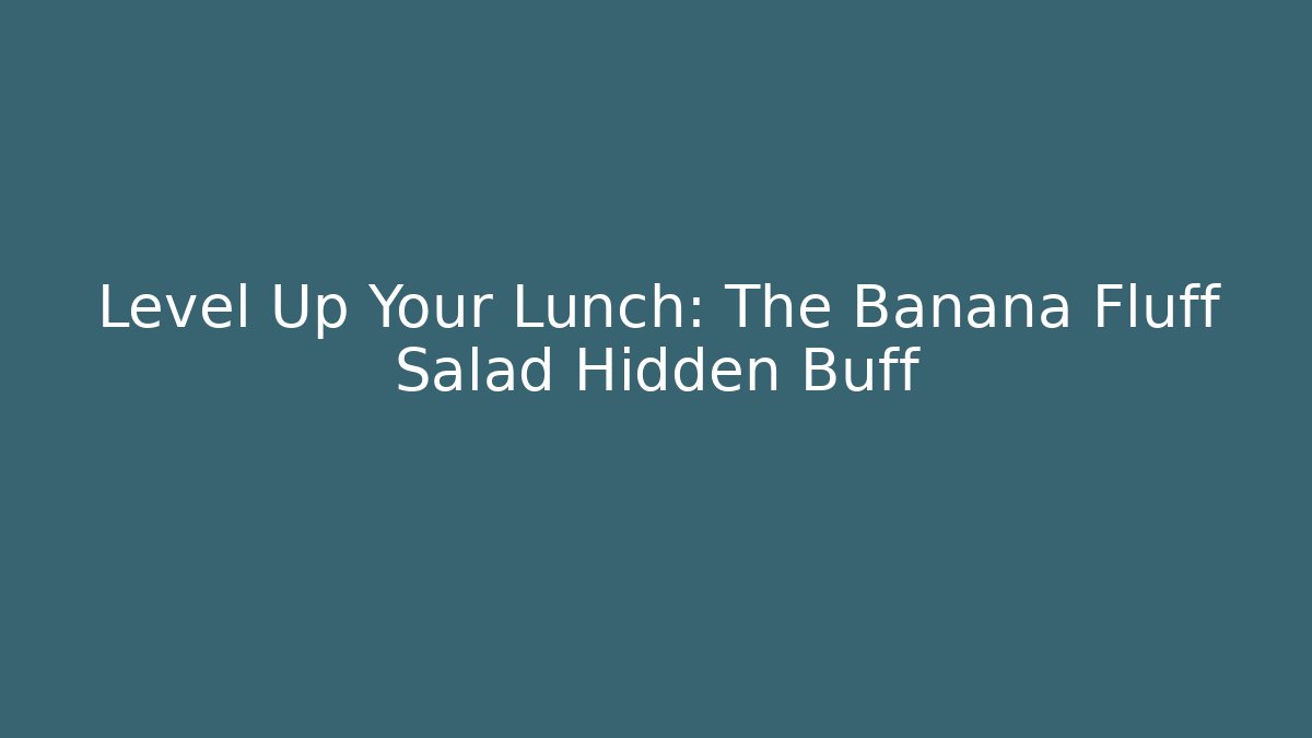 Level Up Your Lunch: The Banana Fluff Salad Hidden Buff - Felix Cat Insurance