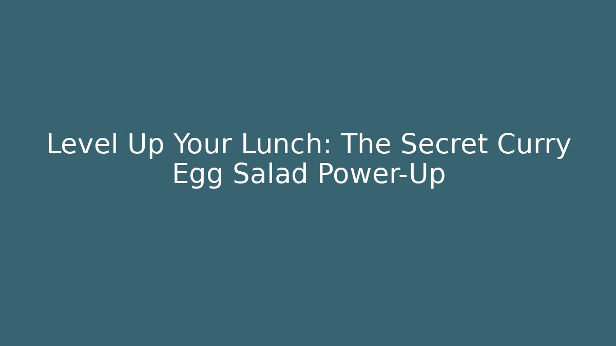 Level Up Your Lunch: The Secret Curry Egg Salad Power-Up