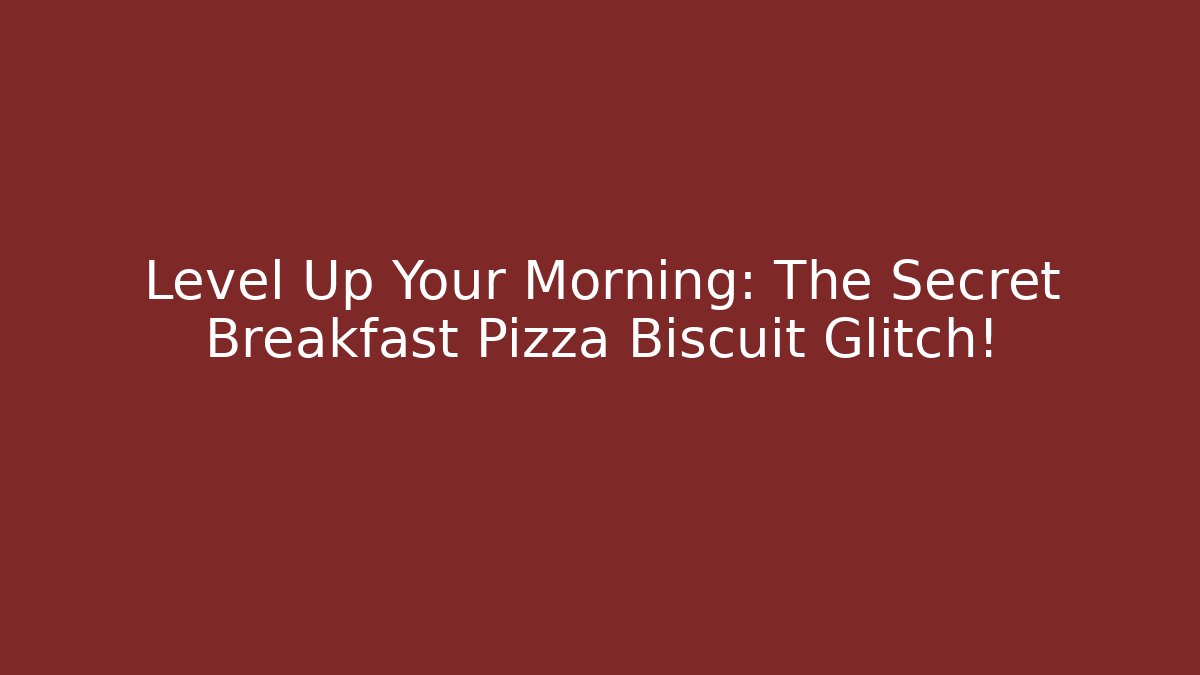 Level Up Your Morning: The Secret Breakfast Pizza Biscuit Glitch!