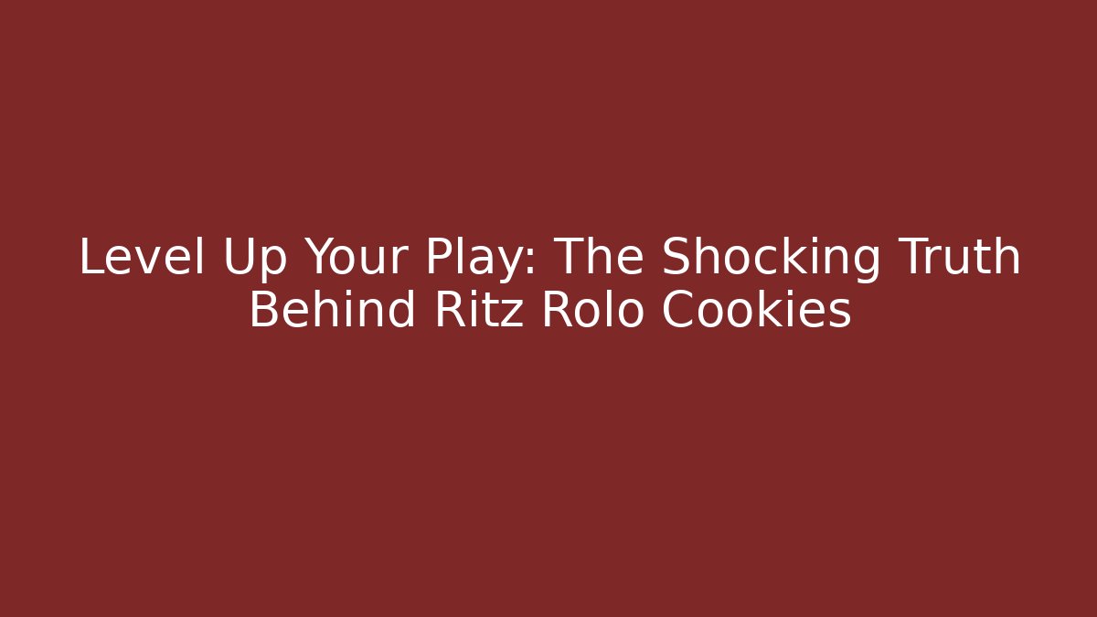 Level Up Your Play: The Shocking Truth Behind Ritz Rolo Cookies