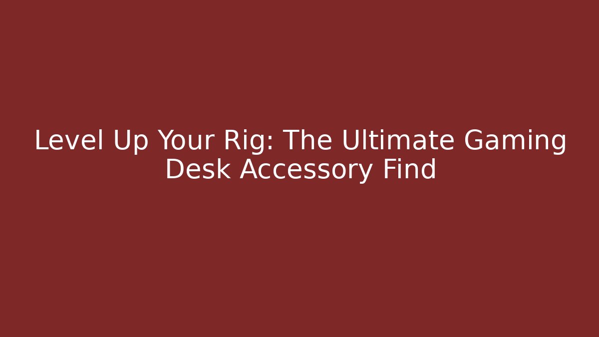 Level Up Your Rig: The Ultimate Gaming Desk Accessory Find