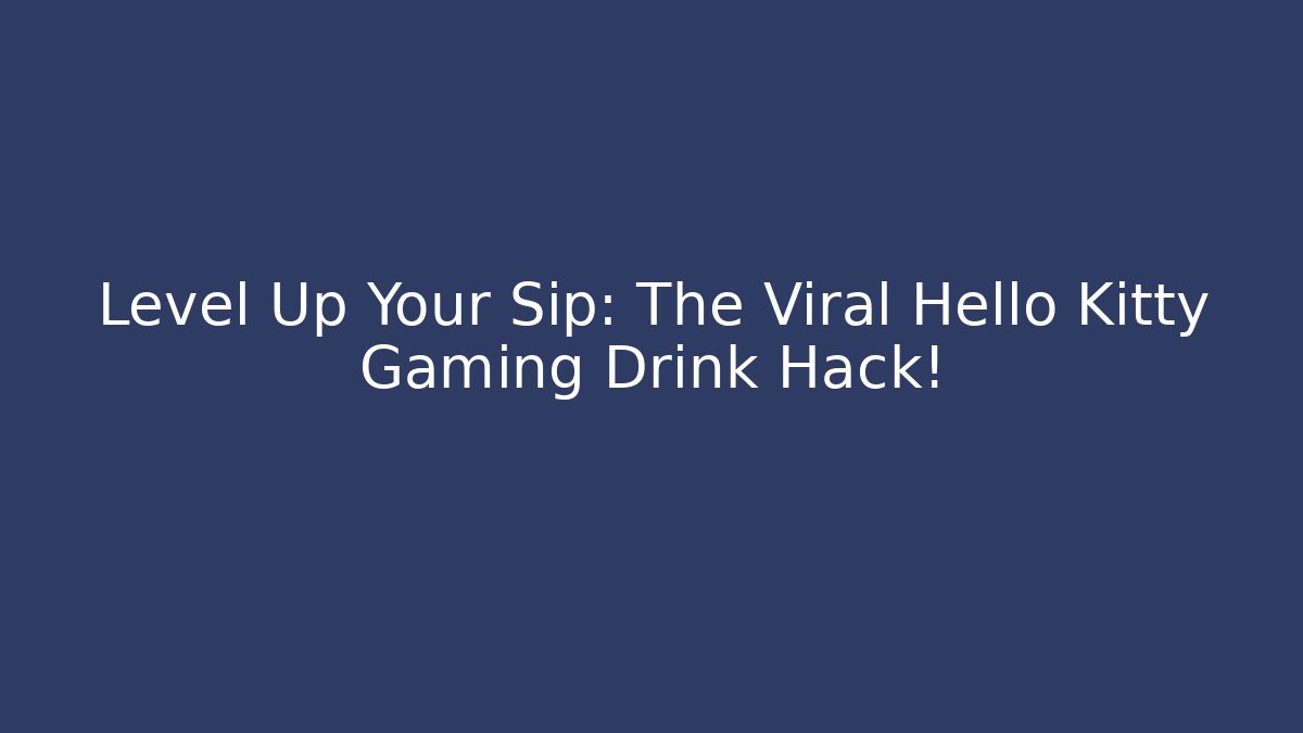 Level Up Your Sip: The Viral Hello Kitty Gaming Drink Hack! - Felix Cat Insurance