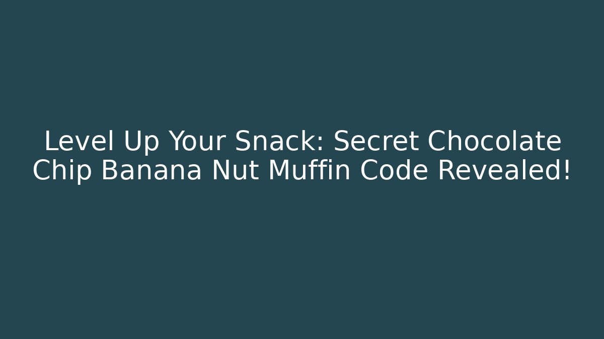 Level Up Your Snack: Secret Chocolate Chip Banana Nut Muffin Code Revealed! - Felix Cat Insurance