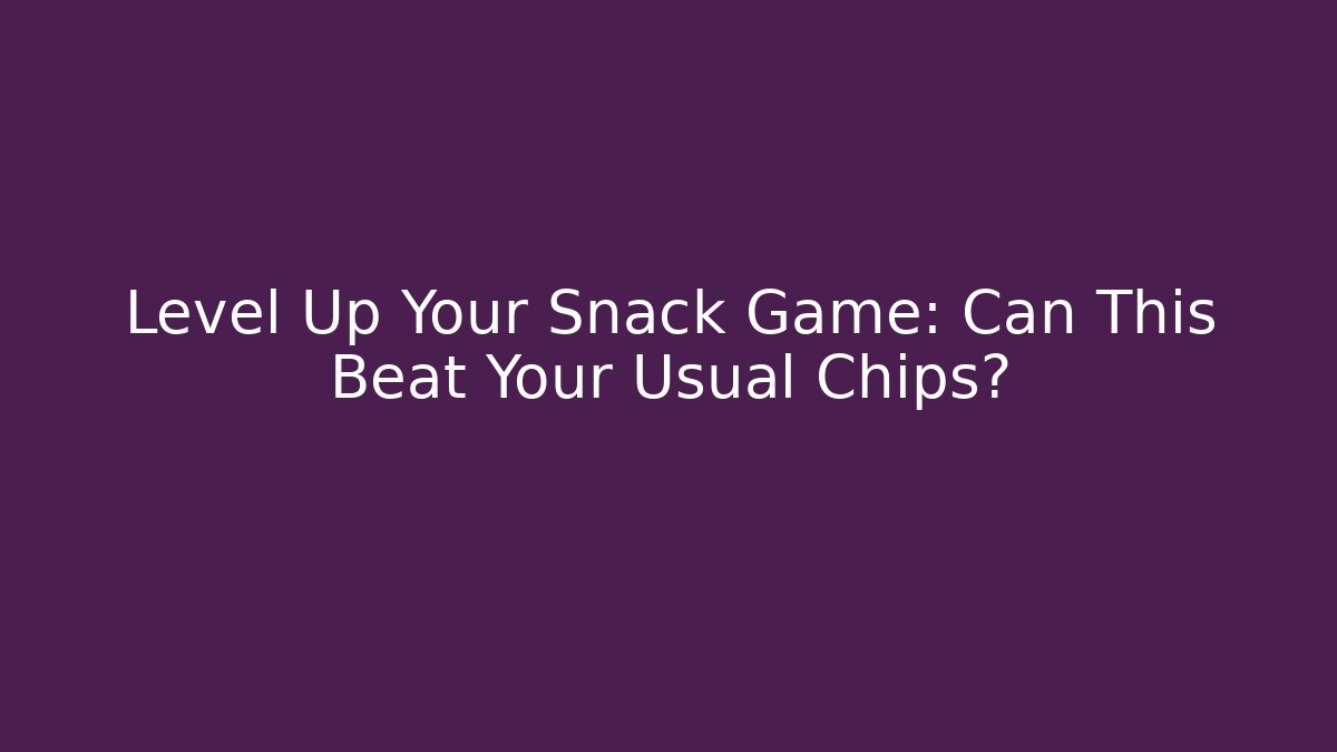 Level Up Your Snack Game: Can This Beat Your Usual Chips?