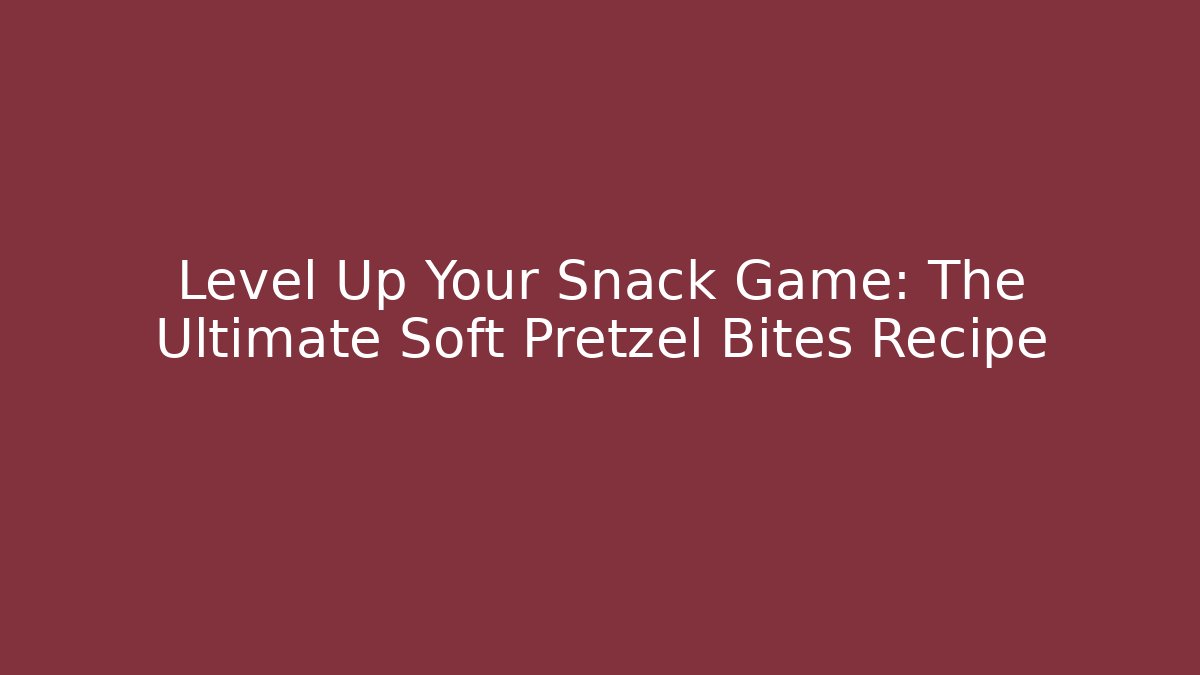 Level Up Your Snack Game: The Ultimate Soft Pretzel Bites Recipe - Felix Cat Insurance