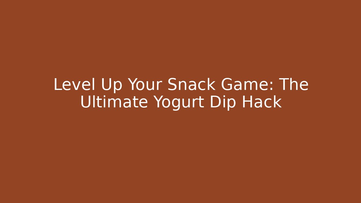 Level Up Your Snack Game: The Ultimate Yogurt Dip Hack