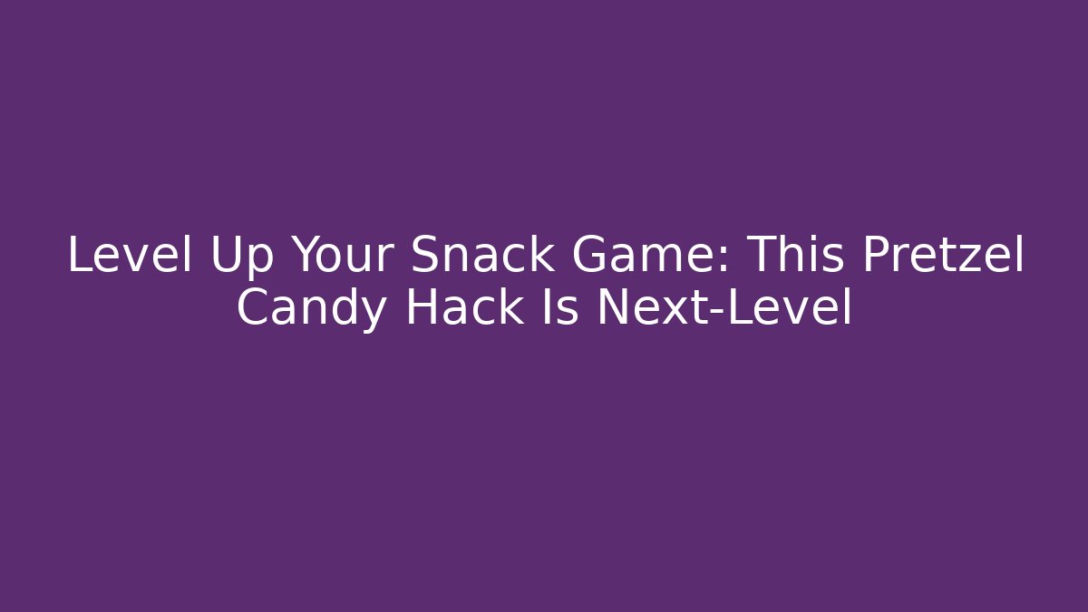 Level Up Your Snack Game: This Pretzel Candy Hack Is Next-Level - Felix Cat Insurance