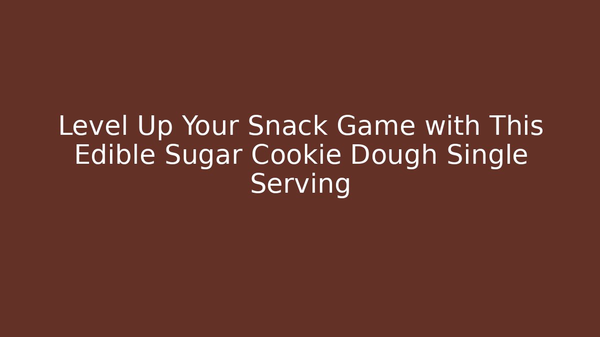 Level Up Your Snack Game with This Edible Sugar Cookie Dough Single Serving