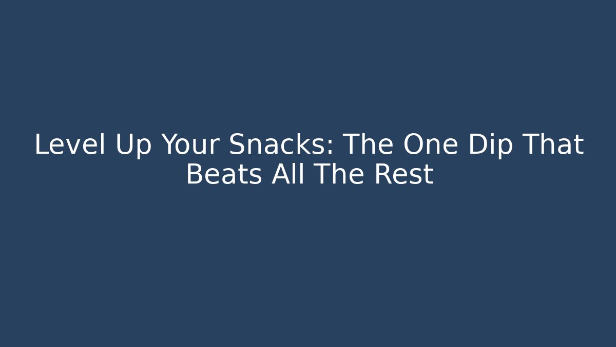 Level Up Your Snacks: The One Dip That Beats All The Rest - Felix Cat Insurance