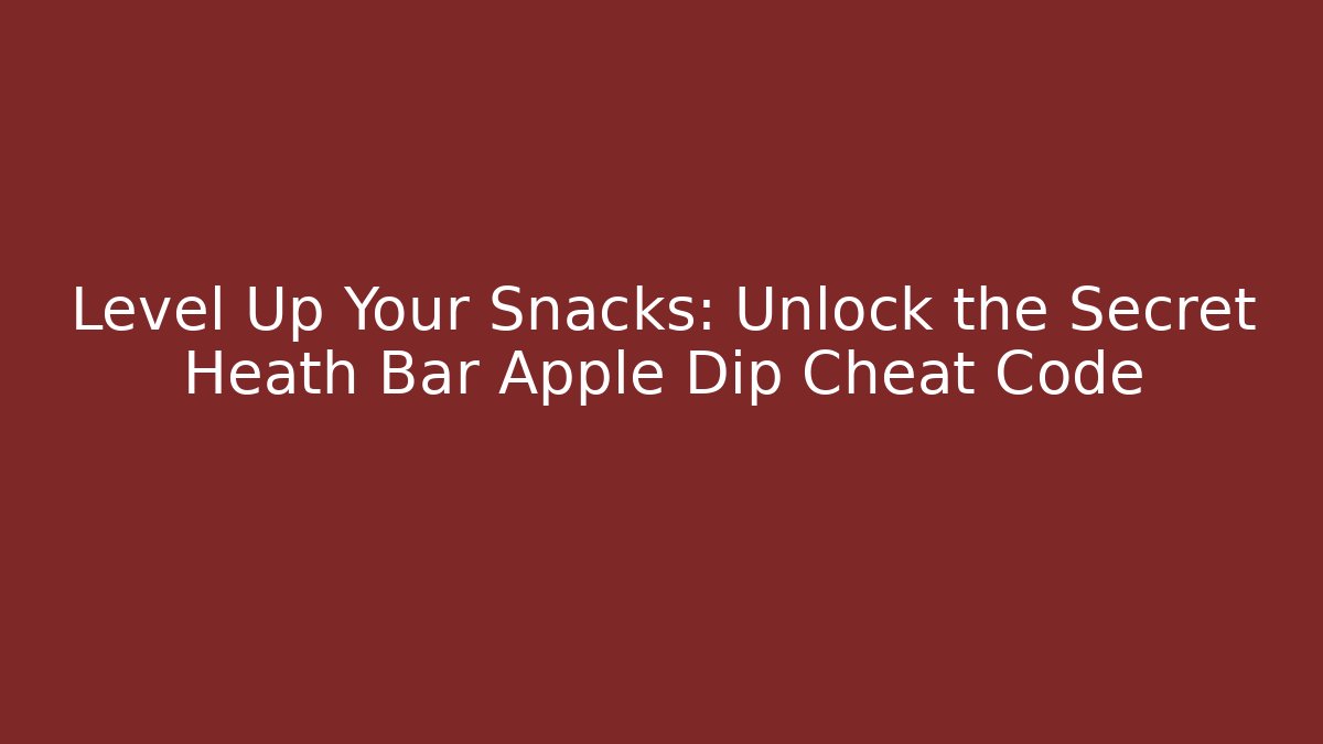 Level Up Your Snacks: Unlock the Secret Heath Bar Apple Dip Cheat Code
