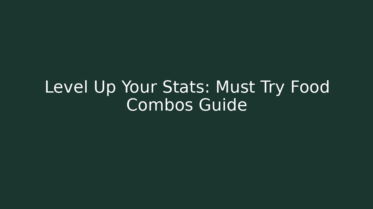 Level Up Your Stats: Must Try Food Combos Guide - Felix Cat Insurance