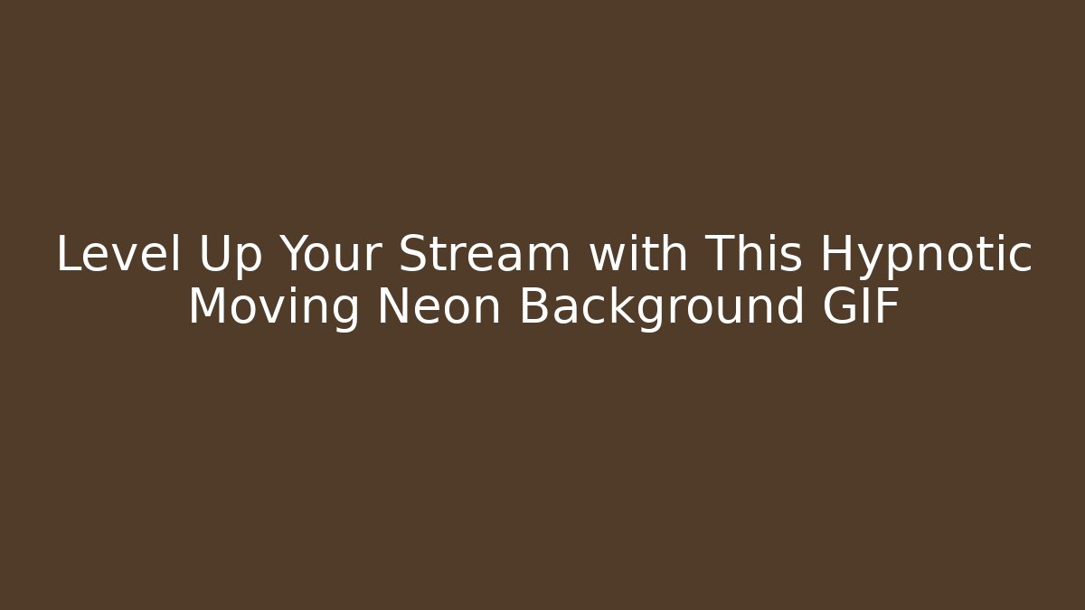 Level Up Your Stream with This Hypnotic Moving Neon Background GIF