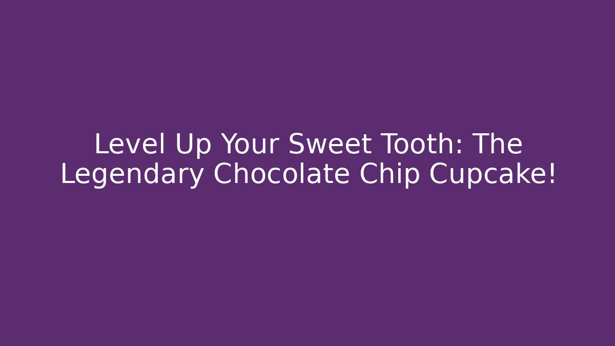 Level Up Your Sweet Tooth: The Legendary Chocolate Chip Cupcake!