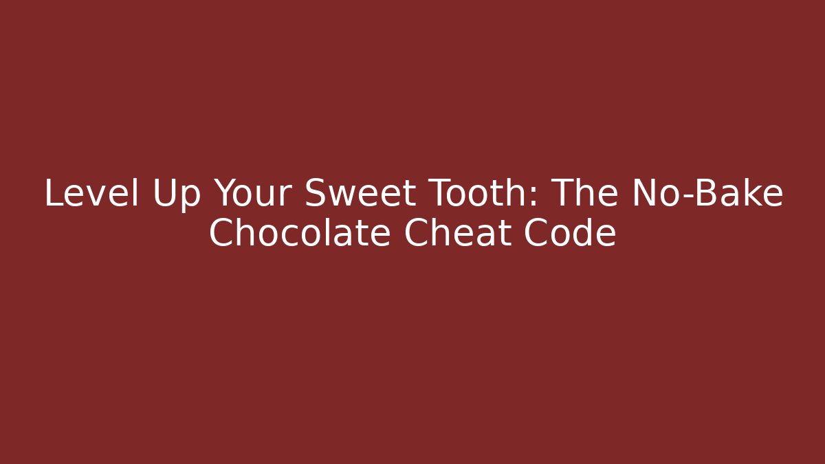 Level Up Your Sweet Tooth: The No-Bake Chocolate Cheat Code