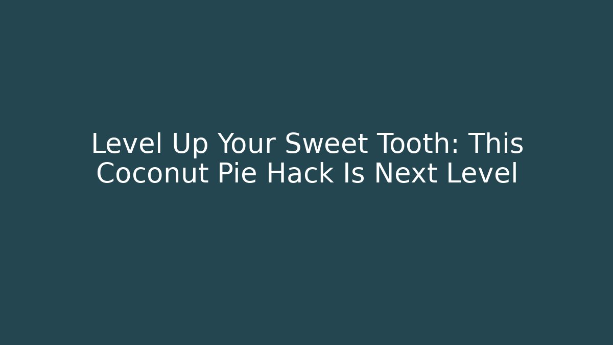 Level Up Your Sweet Tooth: This Coconut Pie Hack Is Next Level - Felix Cat Insurance