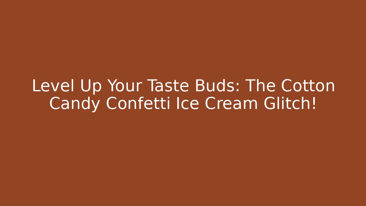 Level Up Your Taste Buds: The Cotton Candy Confetti Ice Cream Glitch!