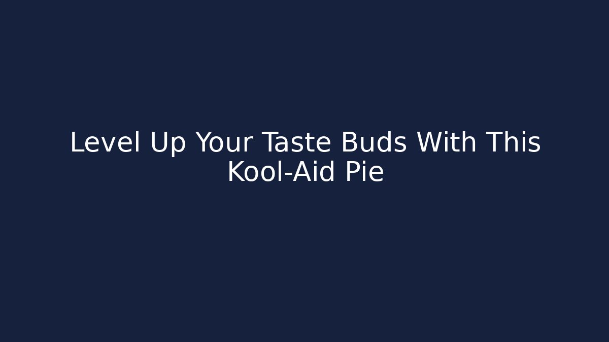 Level Up Your Taste Buds With This Kool-Aid Pie - Felix Cat Insurance