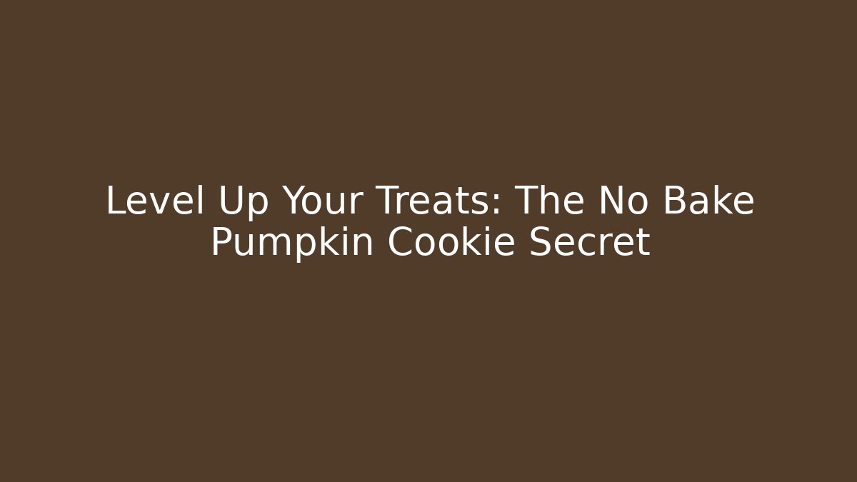 Level Up Your Treats: The No Bake Pumpkin Cookie Secret