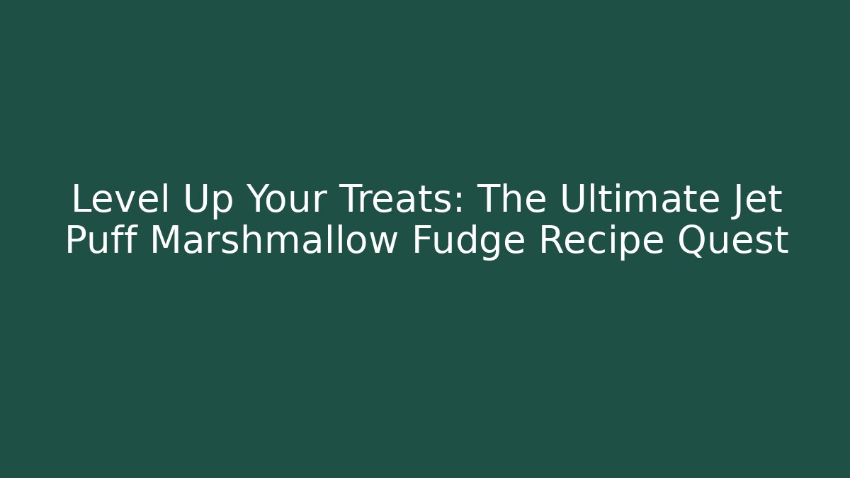 Level Up Your Treats: The Ultimate Jet Puff Marshmallow Fudge Recipe Quest