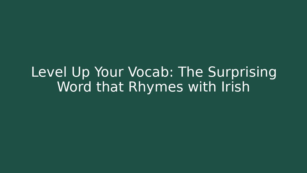 Level Up Your Vocab: The Surprising Word that Rhymes with Irish - Felix Cat Insurance