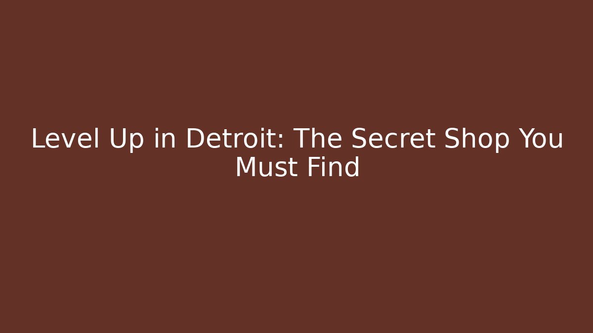 Level Up in Detroit: The Secret Shop You Must Find - Felix Cat Insurance