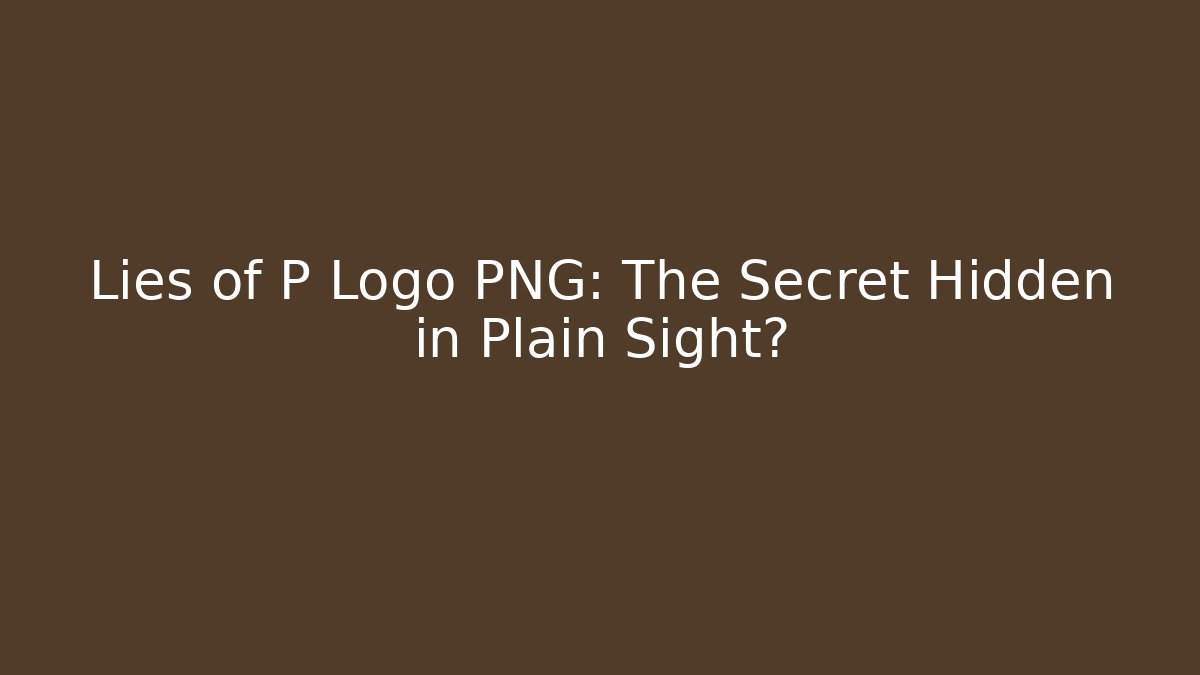 Lies of P Logo PNG: The Secret Hidden in Plain Sight?