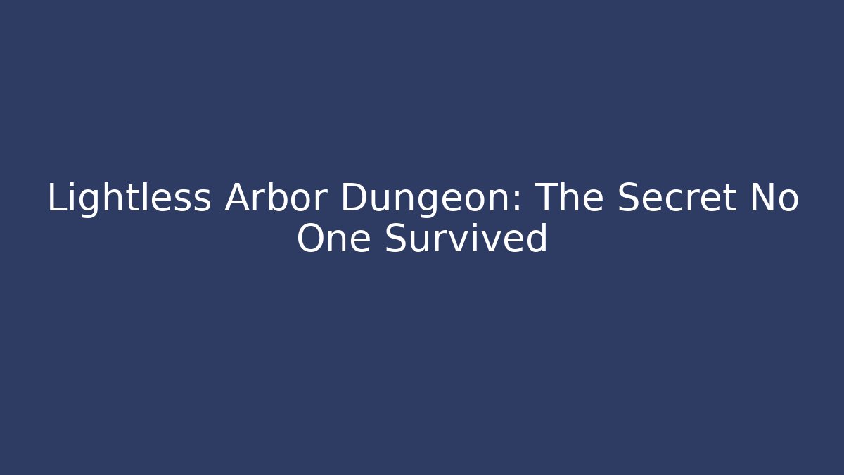 Lightless Arbor Dungeon: The Secret No One Survived - Felix Cat Insurance