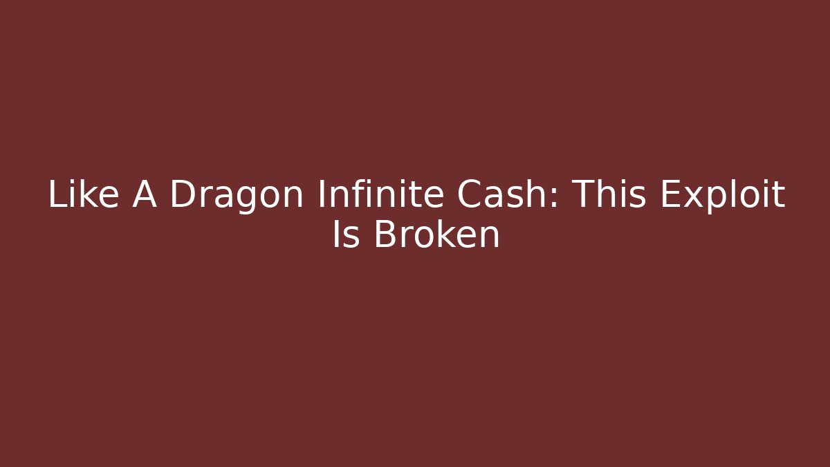 Like A Dragon Infinite Cash: This Exploit Is Broken - Felix Cat Insurance