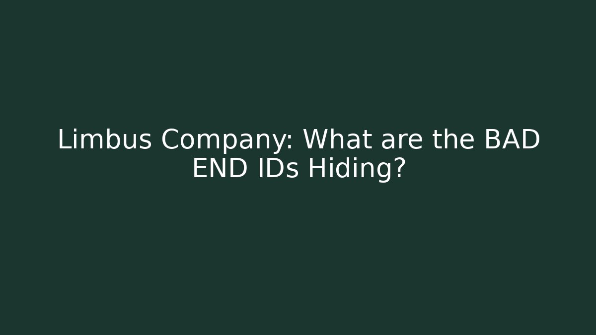 Limbus Company: What are the BAD END IDs Hiding?