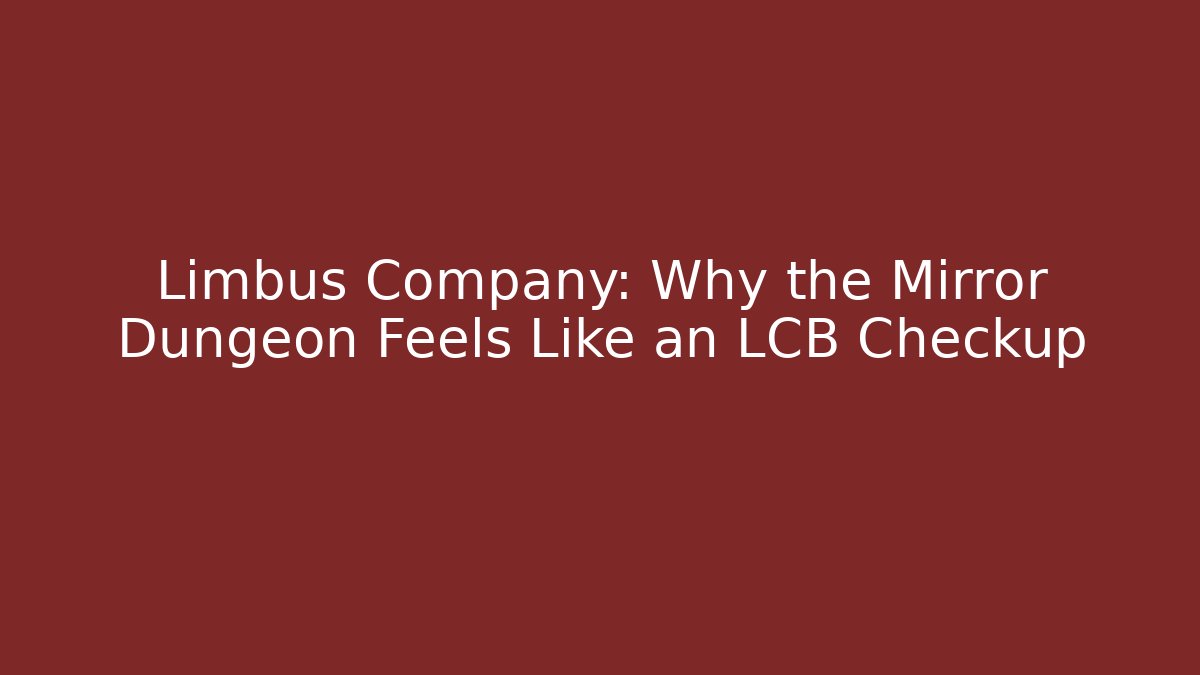 Limbus Company: Why the Mirror Dungeon Feels Like an LCB Checkup
