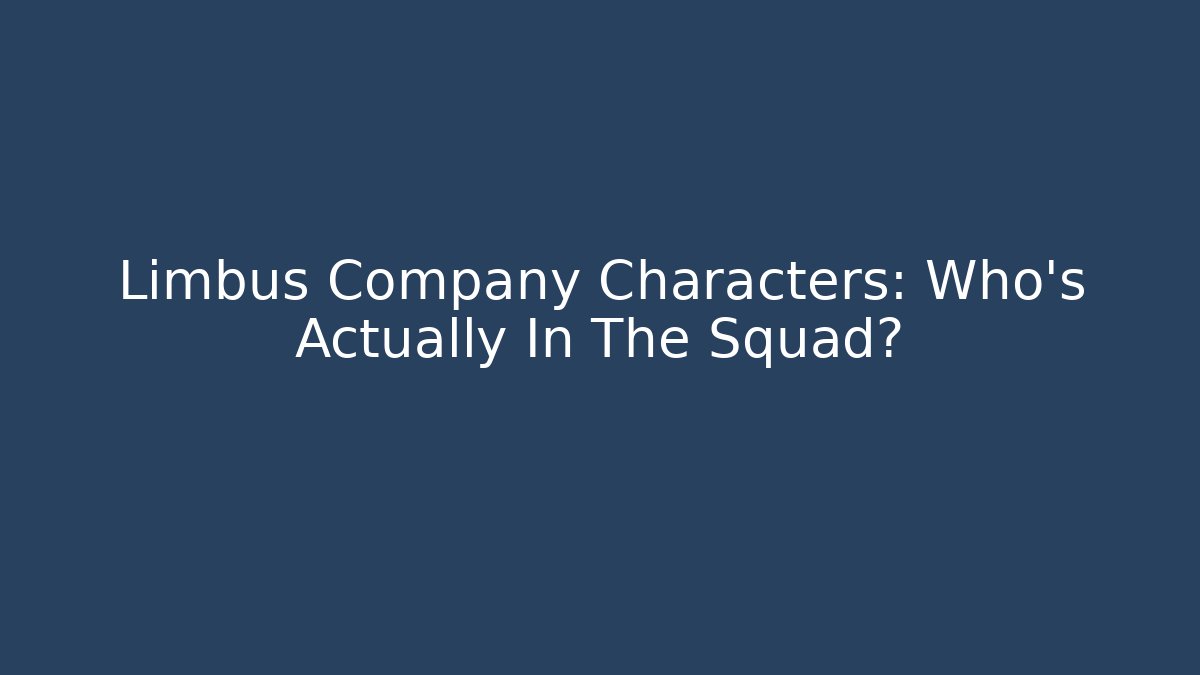 Limbus Company Characters: Who's Actually In The Squad?