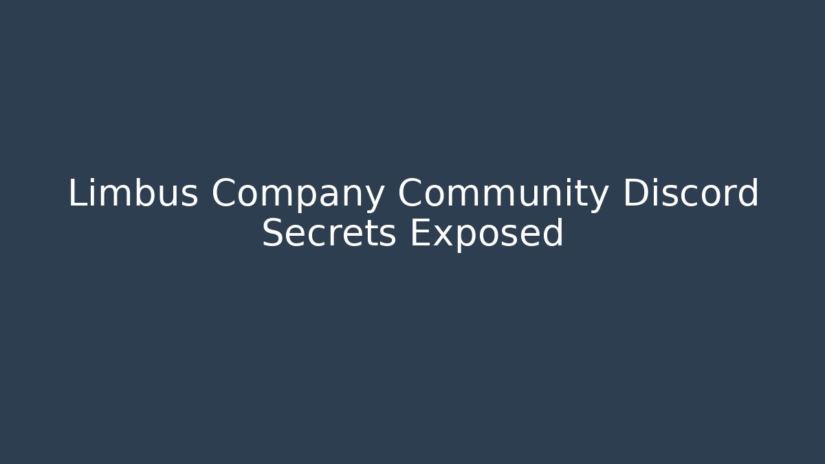 Limbus Company Community Discord Secrets Exposed