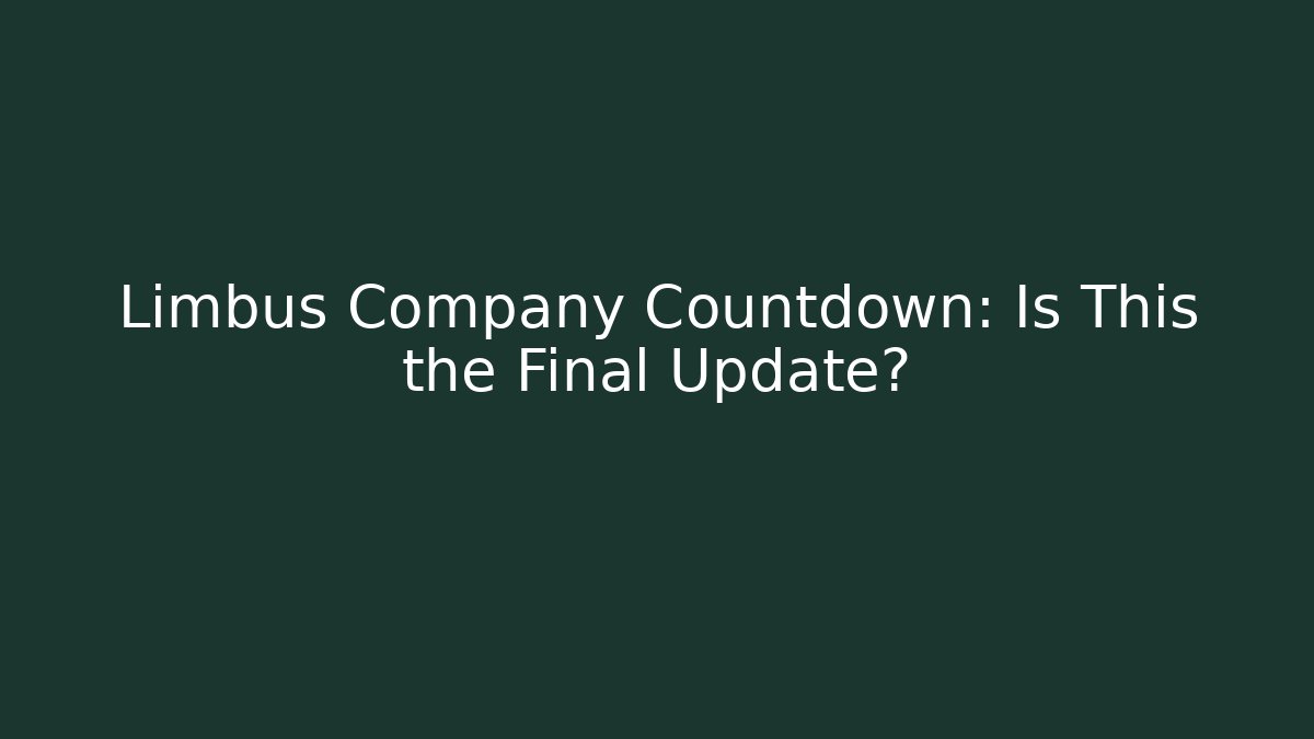 Limbus Company Countdown: Is This the Final Update?