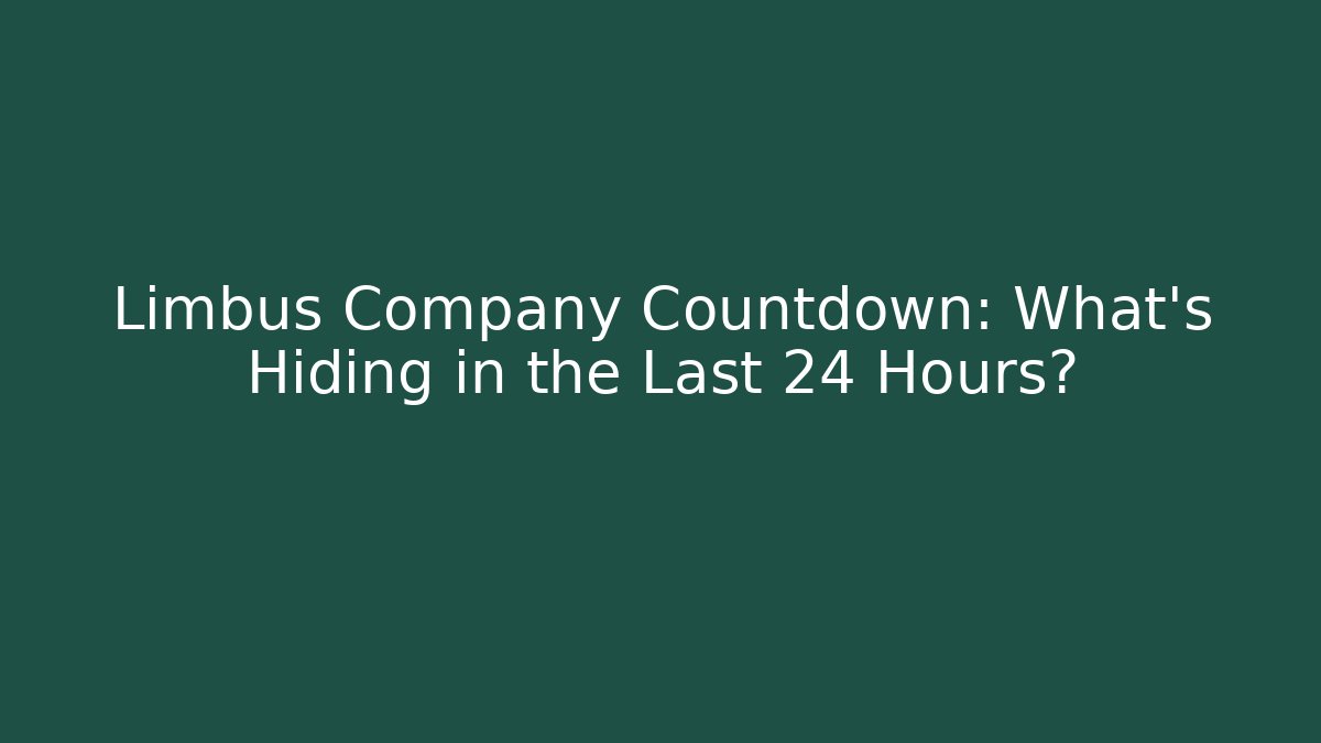 Limbus Company Countdown: What’s Hiding in the Last 24 Hours?