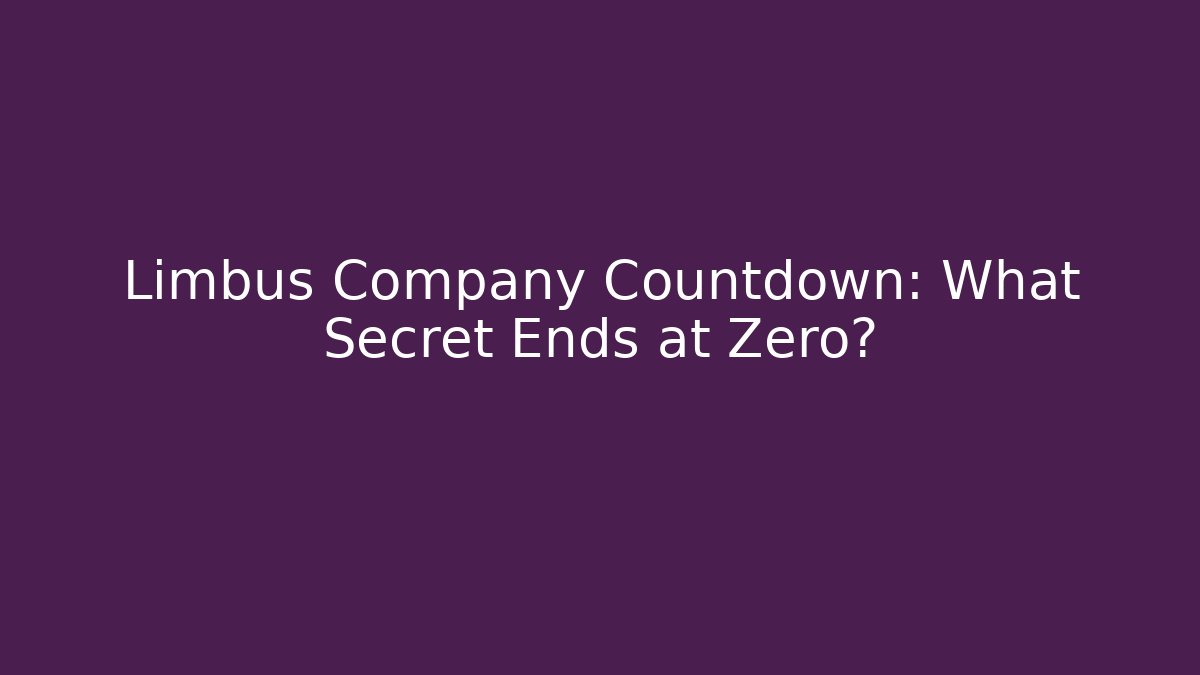 Limbus Company Countdown: What Secret Ends at Zero?