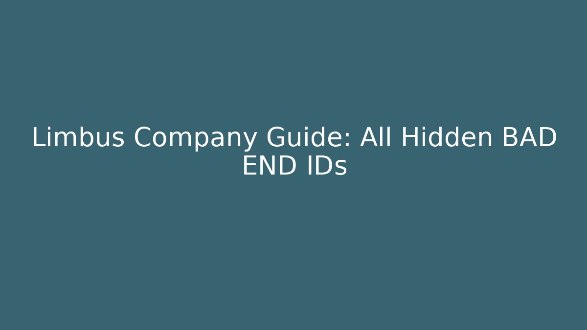Limbus Company Guide: All Hidden BAD END IDs