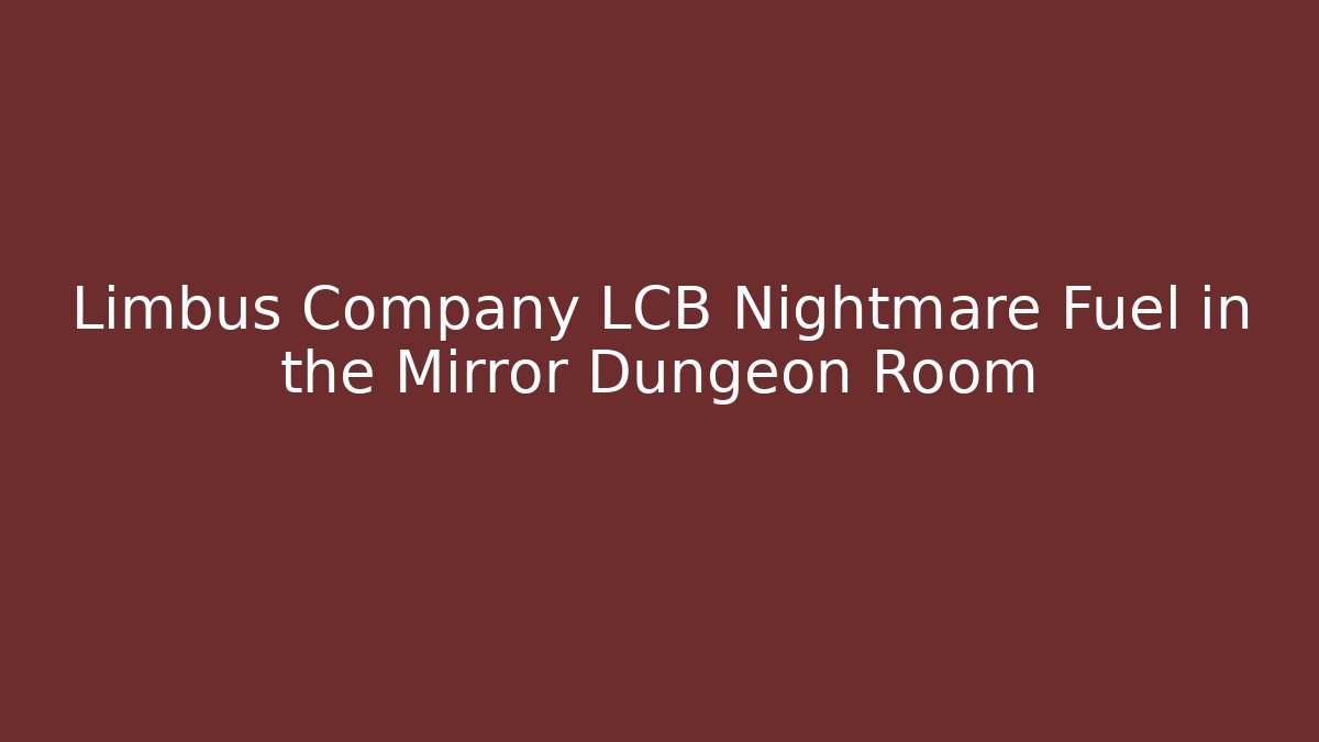 Limbus Company LCB Nightmare Fuel in the Mirror Dungeon Room