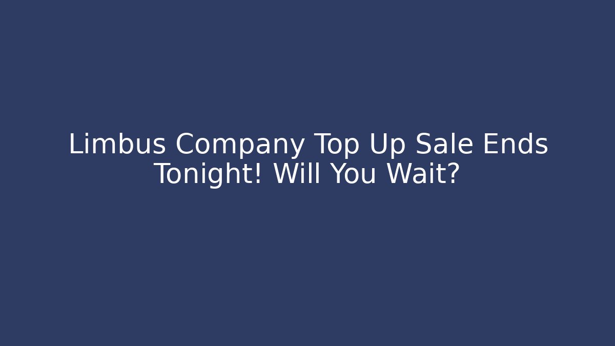 Limbus Company Top Up Sale Ends Tonight! Will You Wait? - Felix Cat Insurance
