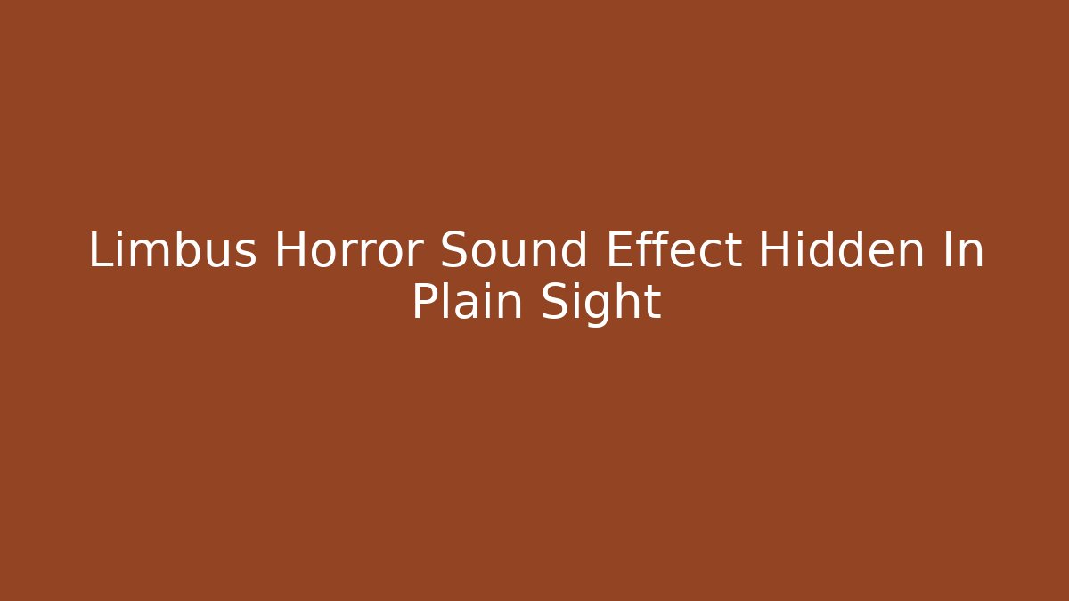 Limbus Horror Sound Effect Hidden In Plain Sight