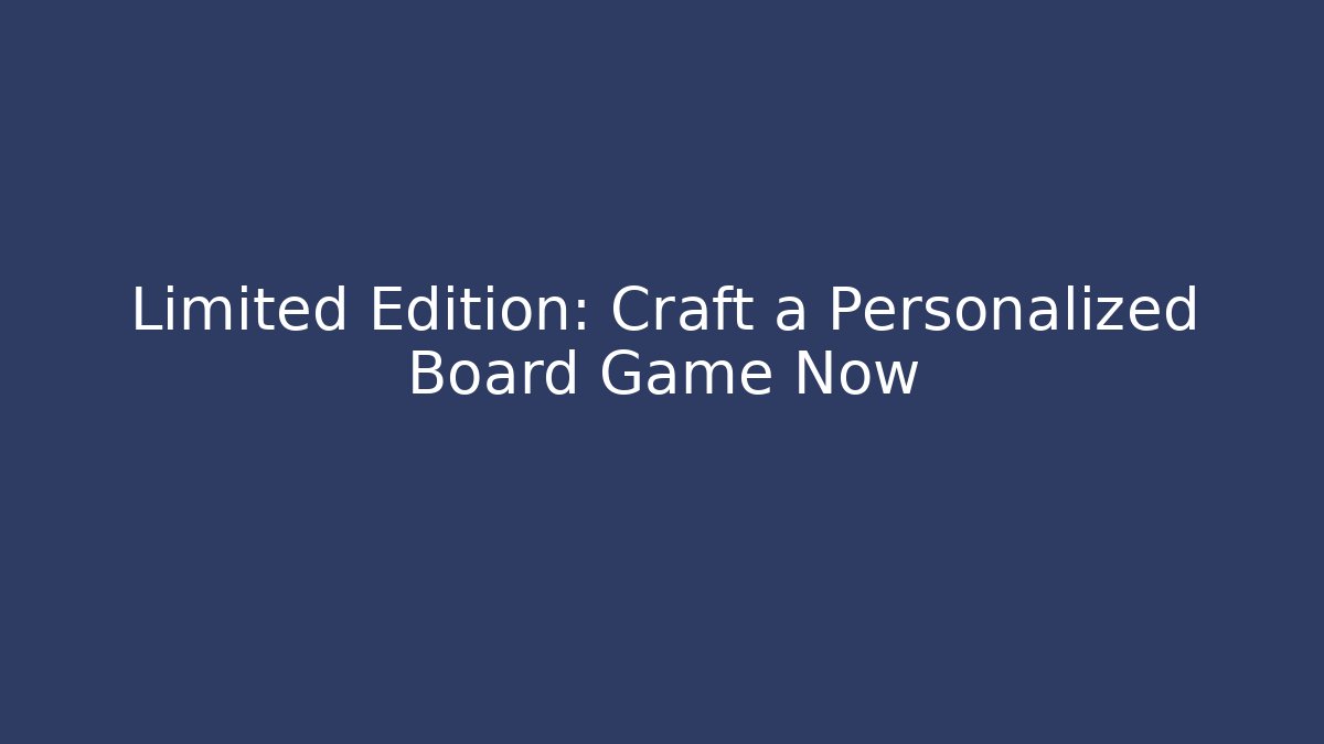 Limited Edition: Craft a Personalized Board Game Now - Felix Cat Insurance