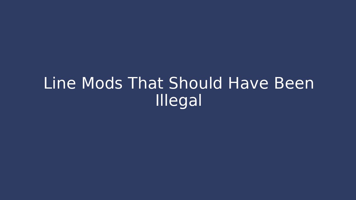Line Mods That Should Have Been Illegal - Felix Cat Insurance