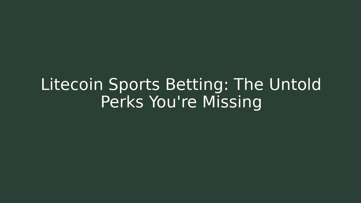 Litecoin Sports Betting: The Untold Perks You’re Missing - Felix Cat Insurance