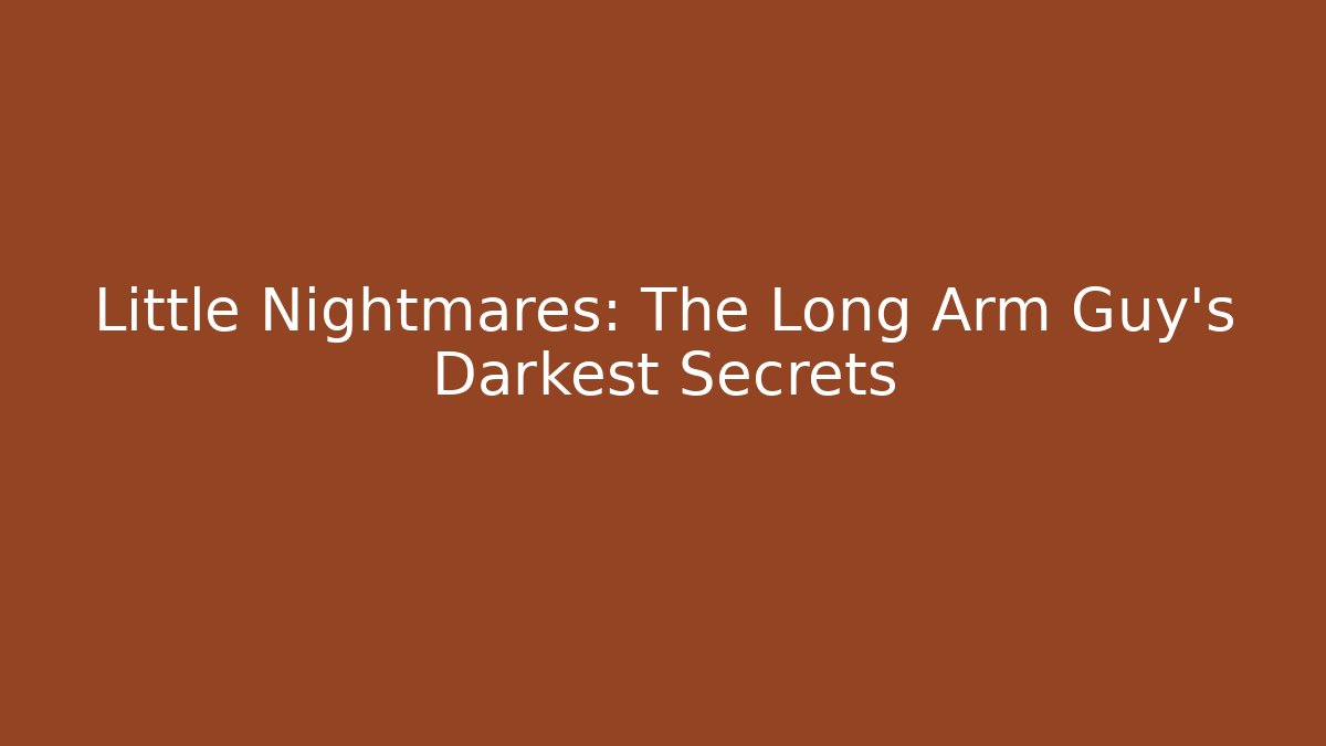Little Nightmares: The Long Arm Guy's Darkest Secrets - Felix Cat Insurance